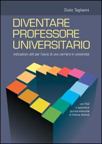 Libro Diventare professore universitario. Indicazioni utili per l'avvio di una carriera in università di Giulio Tagliavini - ean 9788848303989 - Alpha Test