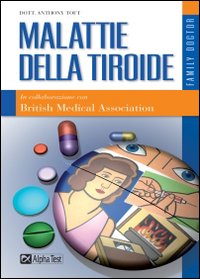 Libro Malattie della tiroide di Anthony Toft - ean 9788848307529 - Alpha Test