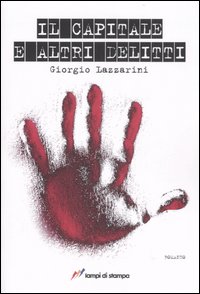 Libro capitale e altri delitti di Giorgio Lazzarini - ean 9788848805315 - Lampi di Stampa