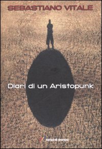 Libro Diari di un Aristopunk di Sebastiano Vitale - ean 9788848805544 - Lampi di Stampa