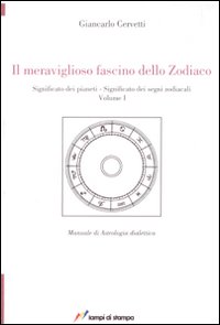Libro meraviglioso fascino dello zodiaco. Significato dei pianeti. Significato dei segni zodiacali di Giancarlo Cervetti - ean 9788848806046 - Lampi di Stampa