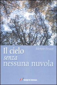 Libro cielo senza nessuna nuvola di Michele Brusati - ean 9788848806183 - Lampi di Stampa