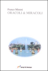 Libro Oracoli & miracoli di Franco Mimmi - ean 9788848807470 - Lampi di Stampa