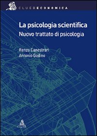 Libro psicologia scientifica. Nuovo trattato di psicologia generale di Renzo Canestrari; Antonio Godino - ean 9788849127362 - CLUEB