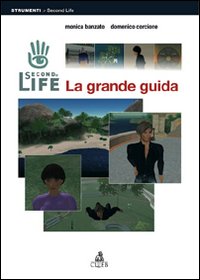 Libro Second Life. La grande guida di Monica Banzato; Domenico Corcione - ean 9788849130195 - CLUEB
