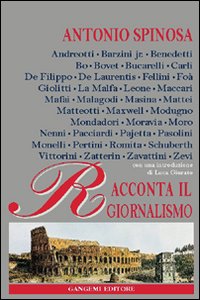 Libro Antonio Spinosa racconta il giornalismo di Antonio Spinosa - ean 9788849203646 - Gangemi Editore