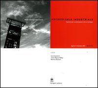 Libro Archeologia industriale. Esperienze per la valorizzazione in Cile e in Sardegna. Atti del Convegno Internazionale (Cagliari