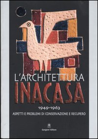 Libro architettura Ina Casa (1949-1963). Aspetti e problemi di conservazione e recupero di  - ean 9788849205336 - Gangemi Editore