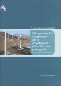Libro impianti eolici: suggerimenti per la progettazione e la valutazione paesaggistica di  - ean 9788849211481 - Gangemi Editore