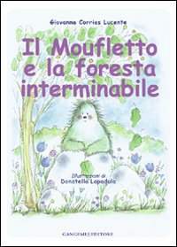 Libro moufletto e la foresta interminabile di Giovanna Corrias Lucente; Donatella Lapadula - ean 9788849213966 - Gangemi Editore