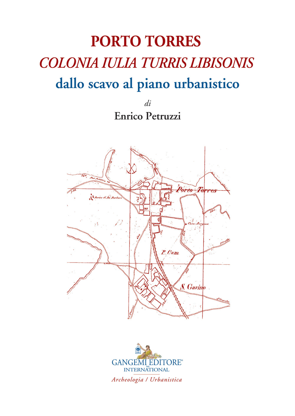 Libro Porto Torres. «Colonia Iulia Turris Libisonis». Dallo scavo al piano urbanistico di Enrico Petruzzi - ean 9788849235975 - Gangemi Editore