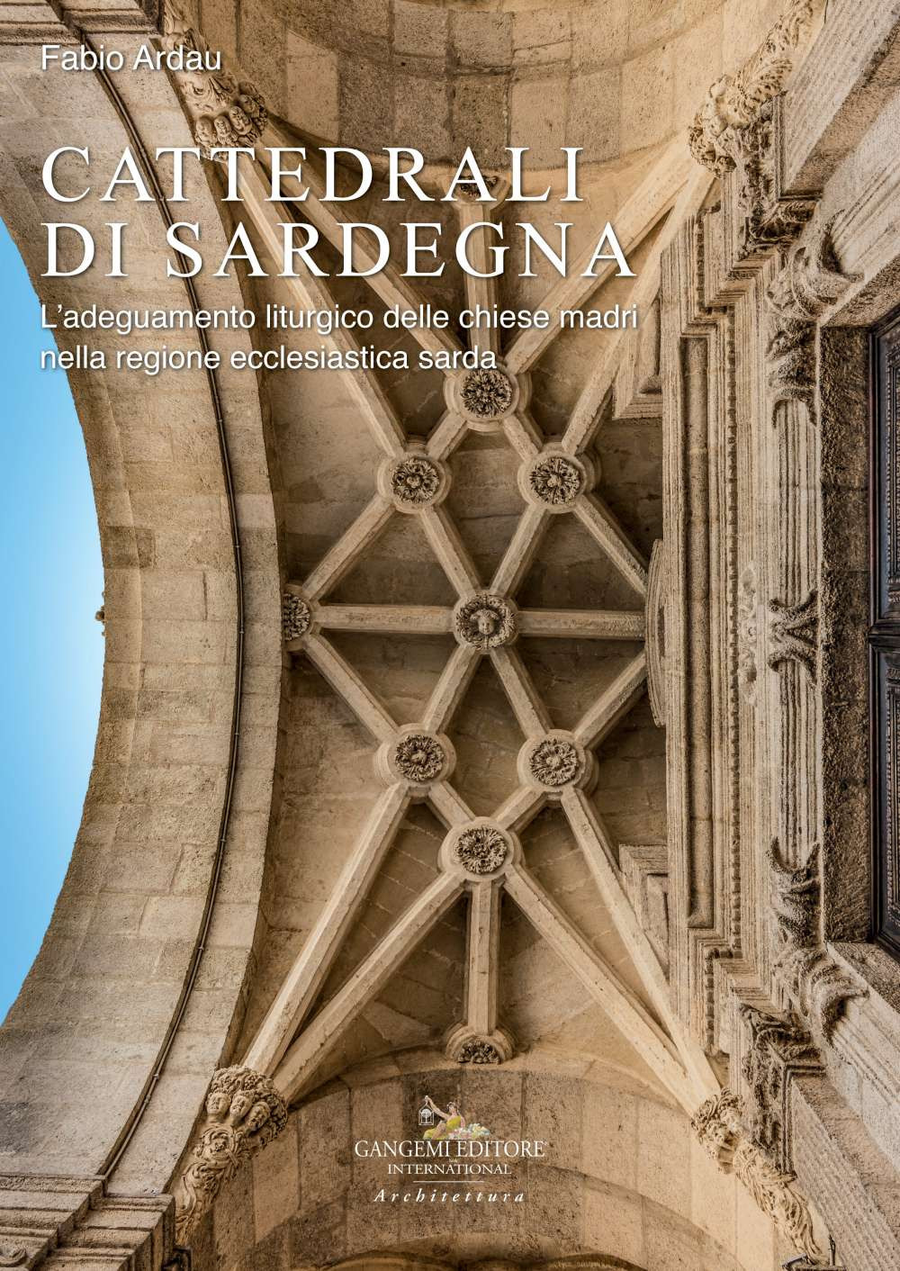 Libro Cattedrali di Sardegna. L'adeguamento liturgico delle chiese madri nella regione ecclesiastica sarda di  - ean 9788849237139 - Gangemi Editore