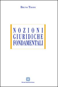 Libro Nozioni giuridiche fondamentali di Bruno Troisi - ean 9788849521559 - Edizioni Scientifiche Italiane