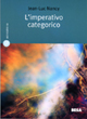 Libro imperativo categorico di Jean-Luc Nancy - ean 9788849703405 - Salento Books