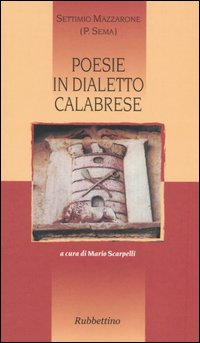 Libro Poesie in dialetto calabrese di Settimio Mazzarone - ean 9788849810332 - Rubbettino