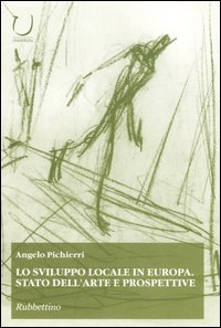 Libro sviluppo locale in Europa. Stato dell'arte e prospettive di Angelo Pichierri - ean 9788849813746 - Rubbettino