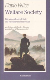Libro Welfare Society. Dal paternalismo di Stato alla sussidiarietà orizzontale di Flavio Felice - ean 9788849817133 - Rubbettino