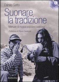Libro Suonare la tradizione. Manuale di musica popolare calabrese di Danilo Gatto - ean 9788849819168 - Rubbettino