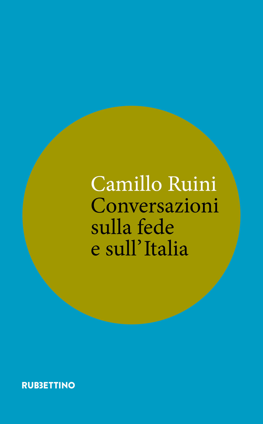 Libro Conversazioni sulla fede e sull’Italia di Camillo Ruini - ean 9788849866742 - Rubbettino