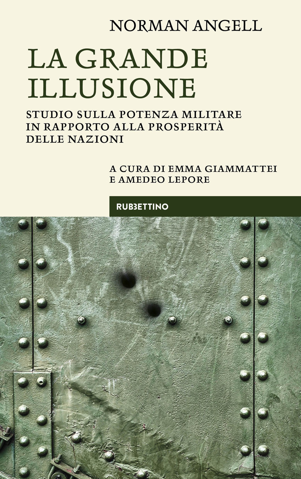 Libro grande illusione. Studio sulla potenza militare in rapporto alla prosperità delle nazioni di Norman Angell - ean 9788849874280 - Rubbettino