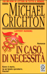 Libro In caso di necessità di Crichton Michael (Jeffery Hudson) - ean 9788850200054 - TEA
