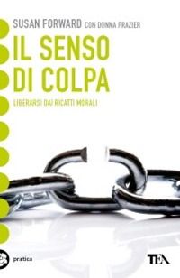 Libro senso di colpa. Liberarsi dai ricatti morali di Susan Forward; Donna Frazier - ean 9788850200177 - TEA