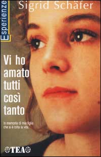 Libro Vi ho amato tutti così tanto di Sigrid Schäfer - ean 9788850200573 - TEA