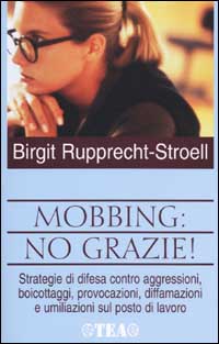Libro Mobbing: no grazie! di Birgit Rupprecht Stroell - ean 9788850200771 - TEA