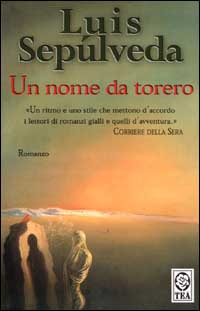 Libro nome da torero di Luis Sepúlveda - ean 9788850200801 - TEA