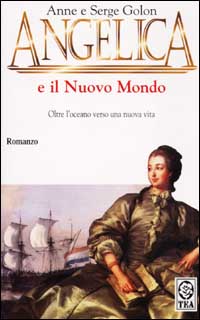 Libro Angelica e il nuovo mondo di Anne Golon; Serge Golon - ean 9788850200849 - TEA