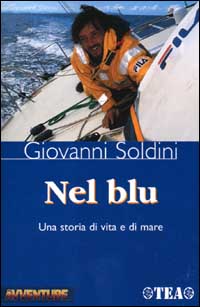 Libro Nel blu. Una storia di vita e di mare di Giovanni Soldini - ean 9788850201037 - TEA