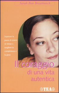Libro coraggio di una vita autentica di Sarah Ban Breathnach - ean 9788850201457 - TEA