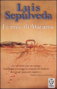 Libro rose di Atacama di Luis Sepúlveda - ean 9788850202027 - TEA