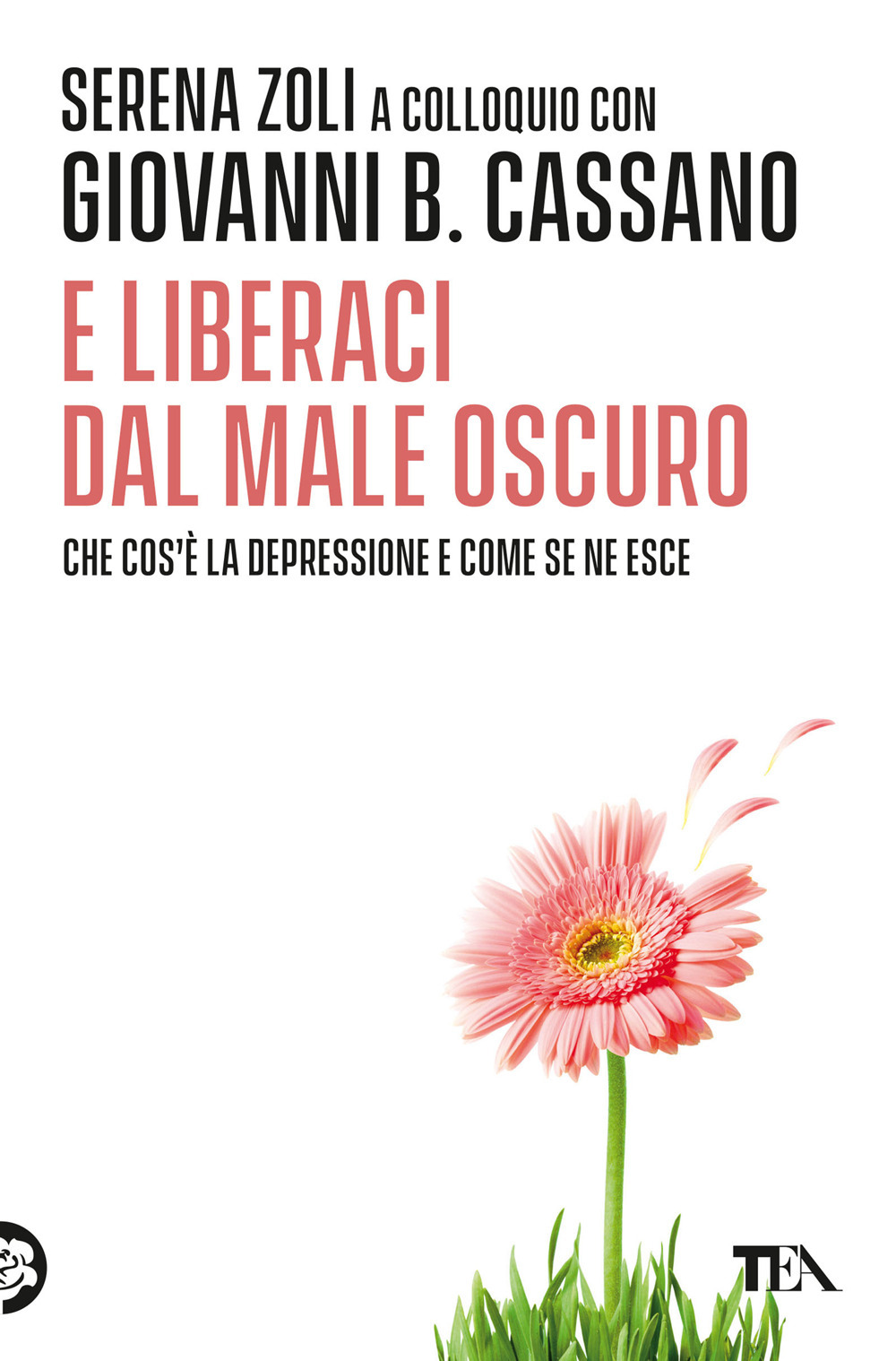Libro E liberaci dal male oscuro di Giovanni B. Cassano; Serena Zoli - ean 9788850202096 - TEA