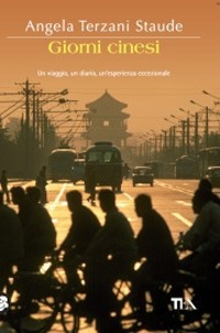 Libro Giorni cinesi di Angela Terzani Staude - ean 9788850202270 - TEA