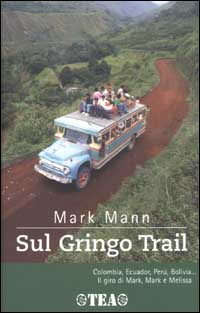 Libro Sul Gringo Trail di Mark Mann - ean 9788850202614 - TEA