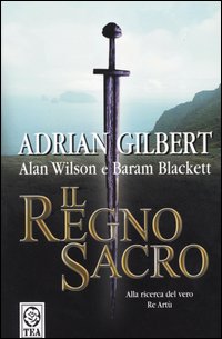 Libro regno sacro di Adrian G. Gilbert; Alan Wilson; Baram Blackett - ean 9788850203369 - TEA
