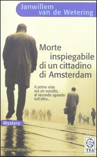 Libro Morte inspiegabile di un cittadino di Amsterdam di Janwillem Van de Wetering - ean 9788850203703 - TEA