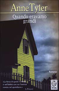 Libro Quando eravamo grandi di Anne Tyler - ean 9788850203994 - TEA