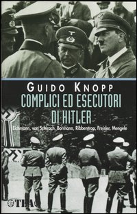 Libro Complici ed esecutori di Hitler di Guido Knopp - ean 9788850204076 - TEA