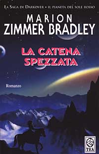 Libro catena spezzata di Marion Zimmer Bradley - ean 9788850204137 - TEA