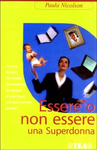 Libro Essere o non essere una superdonna di Paula Nicolson - ean 9788850204335 - TEA