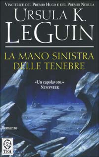 Libro mano sinistra delle tenebre di Ursula K. Le Guin - ean 9788850204465 - TEA