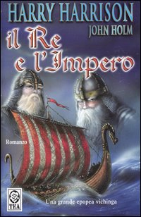 Libro re e l'impero di Harry Harrison; John Holm - ean 9788850204526 - TEA
