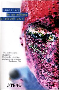 Libro In un milione di piccoli pezzi di James Frey - ean 9788850204793 - TEA