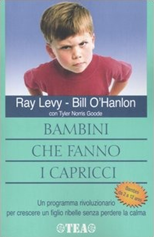 Libro Bambini che fanno i capricci di Ray Levy; Bill O'Hanlon - ean 9788850204854 - TEA