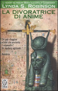 Libro divoratrice di anime. Le indagini del principe Meren alla corte di Tutankhamon di Lynda S. Robinson - ean 9788850204892 - TEA