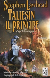 Libro Taliesin il principe. La saga di Pendragon di Stephen Lawhead - ean 9788850205097 - TEA