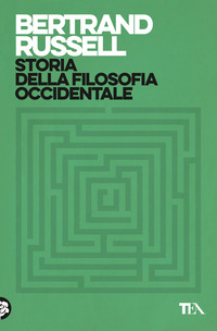 Libro Storia della filosofia occidentale e dei suoi rapporti con le vicende politiche e sociali dall'antichità a oggi di Bertrand Russell - ean 9788850205141 - TEA