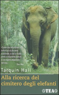 Libro Alla ricerca del cimitero degli elefanti di Tarquin Hall - ean 9788850205202 - TEA